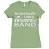 you can't scare me i have a daughter in band Ladies Fitted T-Shirt