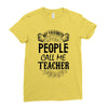 My Favorite People Call Me Teacher Ladies Fitted T-Shirt