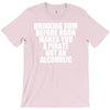 drinking before noon makes you a pirate not an alcoholic T-Shirt