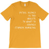intelligence is the ability to adapt to change T-Shirt