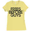 fries before guys Ladies Fitted T-Shirt