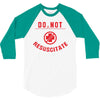 do not resuscitate 3/4 Sleeve Shirt
