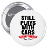 Still Plays With Cars Carpe Viam Pin-back button