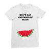 Don't Eat Watermelon Seeds Ladies Fitted T-Shirt