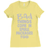 bad things small packages girls Ladies Fitted T-Shirt