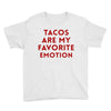 Tacos Are My Favorite Emotion Youth Tee