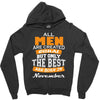 all men are created equal but only the best are born in november Zipper Hoodie