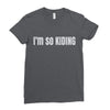i'm so kiding Ladies Fitted T-Shirt