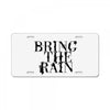 BRING THE RAIN License Plate