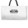 if life gives you melons Weekender Totes