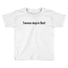 i wanna sleep in bad Toddler T-shirt