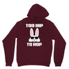too hip to hop bunny easter Unisex Hoodie