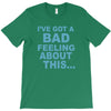 bad feeling T-Shirt