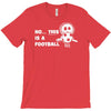 no this is a football T-Shirt