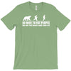 be nice to fat people bear chase funny pub joke T-Shirt