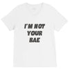i'm not your bae girls V-Neck Tee