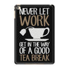never let work iPad Mini 4