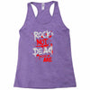 rock's not dead you are Racerback Tank