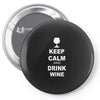 keep calm and drink wine Pin-back button