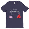 You re Overreacting T-Shirt