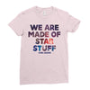 We Are Made Of Star Stuff Ladies Fitted T-Shirt