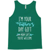 i'm your father's day gift mom says you're welcome Tank Top