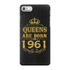 queens are born in 1961 iPhone 7 Case