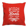 if i can't wear my boots i ain't goin' Throw Pillow