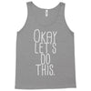 okay let's do this Tank Top