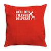 real men change diapers Throw Pillow