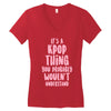 it's a kpop thing you probably wouldn't understand Women's V-Neck T-Shirt