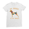 my boxer is my world Ladies Fitted T-Shirt