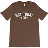 Not Today Toby T-Shirt