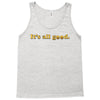 It's All Good Tank Top
