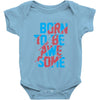 BORN TO BE AWESOME Baby Onesie