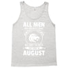 All Men Are Created Equal But Only The Best Are Born In August Tank Top
