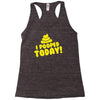 I Pooped Today Racerback Tank