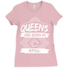 Queens Are Born In April Ladies Fitted T-Shirt