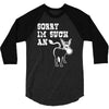 sorry i'm such an ass 3/4 Sleeve Shirt