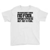 my mum didn't raise no fool. Youth Tee