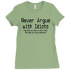 funny t shirt never argue with idiots they drag you down to their leve Ladies Fitted T-Shirt