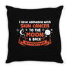 I Love Someone with Skin Cancer to The Moon and Back to Infinity Throw Pillow