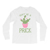 don't be a prick Long Sleeve Shirts