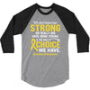 We Don't Know How Strong We Really Are Until Being Strong Is The Only 3/4 Sleeve Shirt