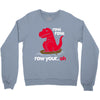 row your oh Crewneck Sweatshirt