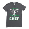 I Was One A Polite Well Mannered Young Lady And Then I Became A Chef Ladies Fitted T-Shirt