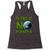 there is no planet  b earth day Racerback Tank
