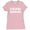 Fuckin Savage Ladies Fitted T-Shirt
