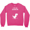 I'm an Error Crewneck Sweatshirt
