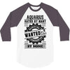 Aquarius Hated By Many Wanted By Plenty 3/4 Sleeve Shirt